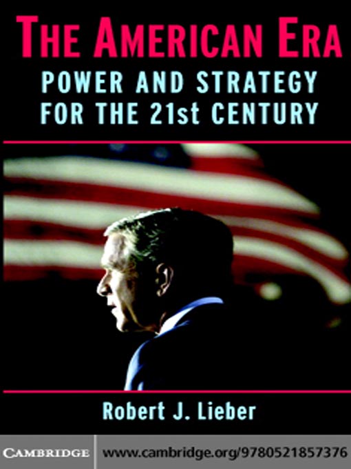 Title details for The American Era by Robert J. Lieber - Available